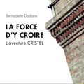 La force d'y croire, l'aventure Cristel par Bernadette Dodane