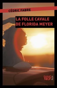La folle cavale de Florida Meyers  de Cédric Fabre