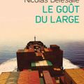 Chronique : " LE GOÛT DU LARGE " de Nicolas Delesalle chez préludes