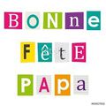 BONNE FÊTE A TOUS LES PAPAS !