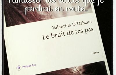 LE BRUIT DE TES PAS - Valentina d'URBANO