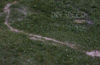 Dry Speed : Indium
