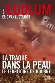 La traque dans la peau - Le territoire de Bourne de Eric Van Lustbader