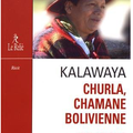 17} Parution du livre : " Kalawaya Churla chamane bolivienne " Edition du Relié par Henri Gougaud