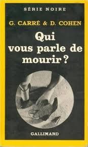 Qui vous parle de mourir ? de Gérard Carré & Didier Cohen