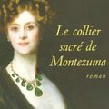 LE COLLIER SACRE DE MONTEZUMA, de Juliette Benzoni