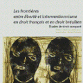 « LES FRONTIÈRES ENTRE LIBERTÉ ET INTERVENTIONNISME EN DROIT FRANÇAIS ET EN DROIT BRÉSILIEN »