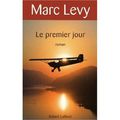 Marc Levy * roman / le premier jour .