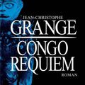 "Congo Requiem" de Jean-Christophe Grangé