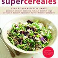 Supercéréales : plus de 100 recettes santé de Chrissy Freer