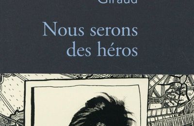 Nous serons des héros, Brigitte Giraud... Rentrée littéraire 2015