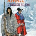 "Angel, l'Indien blanc" de François Place