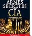 Les armes secrètes de la CIA : tortures, manipulations et armes chimiques