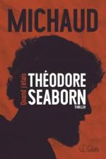 Quand j'étais Théodore Seaborn de Martin Michaud