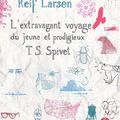 Reif Larsen - L'extravagant voyage du jeune et prodigieux T.S. Spivet