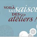 La saison des ateliers ! Encore plus de cadeaux !