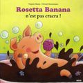 Rosetta Banana n'est pas cracra! de Virginie Hanna, illustrée par Christel Desmoinaux, Auzou, 2010
