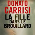 La fille dans le Brouillard par Donato Carrisi