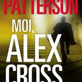 .Moi Alex Cross par James Patterson