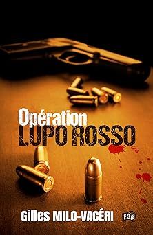 Opération Lupo Rosso - gilles milo-vaceri