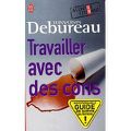 Travailler avec des cons de Tonvoisin Debureau.