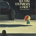 Mais que font les parents la nuit ? / Thierry Lenain ;. ill. de Barroux. - Little Urban, 2017