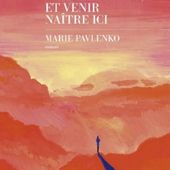 Traverser les montagnes, et venir naître ici; Marie Pavlenko : la résilience au bout des cîmes - Baz'art : Des films, des livres...