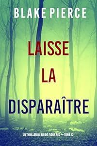 Laisse-la disparaître - de Blake Pierce