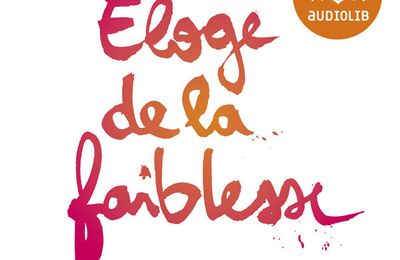 Éloge de la faiblesse - Alexandre Jollien