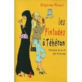 "Les Pintades à Téhéran  Chroniques de la vie des Iraniennes"  de Delphine Minoui * * * * (Ed. Jacob-Duvernet, 2007)