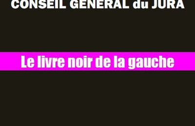 Le livre noir de la gauche au Conseil général du Jura - Tome 1