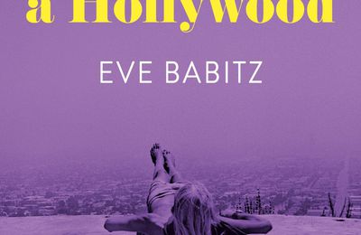 Eve à Hollywood : Plongez dans les chroniques piquantes et merveilleusement superficielles d'Eve Babitz 