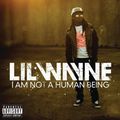 Lil Wayne - I am not a human being