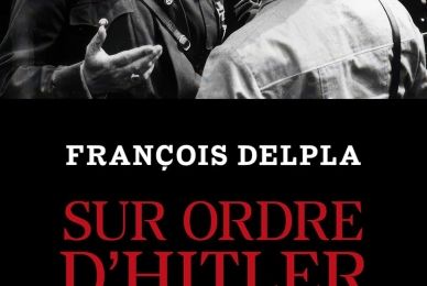 François Delpla : « Le meurtre d'individus, un outil dont Hitler a su habilement jouer »