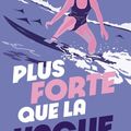 Plus fOrte Que la vague