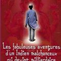 LES FABULEUSES AVENTURES D'UN INDIEN MALCHANCEUX QUI DEVINT MILLIARDAIRE, de Vikas Swarup