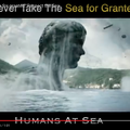 Humans at sea : Never take the sea for granted