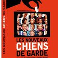 Les nouveaux chiens de garde : médias, le vrai contre pouvoir?