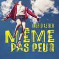 Même pas peur, d'Ingrid Astier