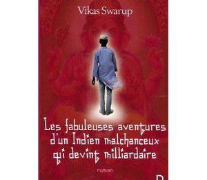 « Les fabuleuses aventures d'un Indien malchanceux qui devint milliardaire » de Vikas Swarup