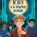 Les plieurs de temps, Robin à la dernière seconde, de Manon Fargetton