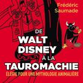 De Walt Disney à la tauromachie