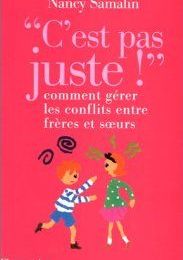 C'est pas juste! Comment gérer les conflits entre frères et soeurs