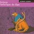 Coup de coeur : Histoires fantastiques des Alpes de Elisabeth Calandry