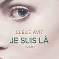 Je suis là de Clélie Avit – Editions livre de poche