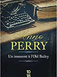 83 année 3/ Anne Perry et " Un innocent à l'Old Bailey "