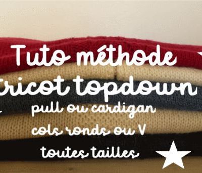 TUTO METHODE TRICOT TOPDOWN