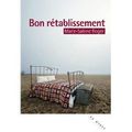 Bon rétablissement, Marie-sabine Roger, Editions Rouergue, 18.50€