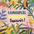 Camouflés, cherchés, trouvés ! 