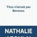Nathalie AZOULAI, Titus n'aimait pas Bérénice - Rentrée littéraire 2015